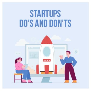 What are the Do’s and Don'ts for Startups